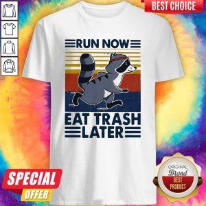 Cute Run Now Aet Trash Later Vintage Shirt