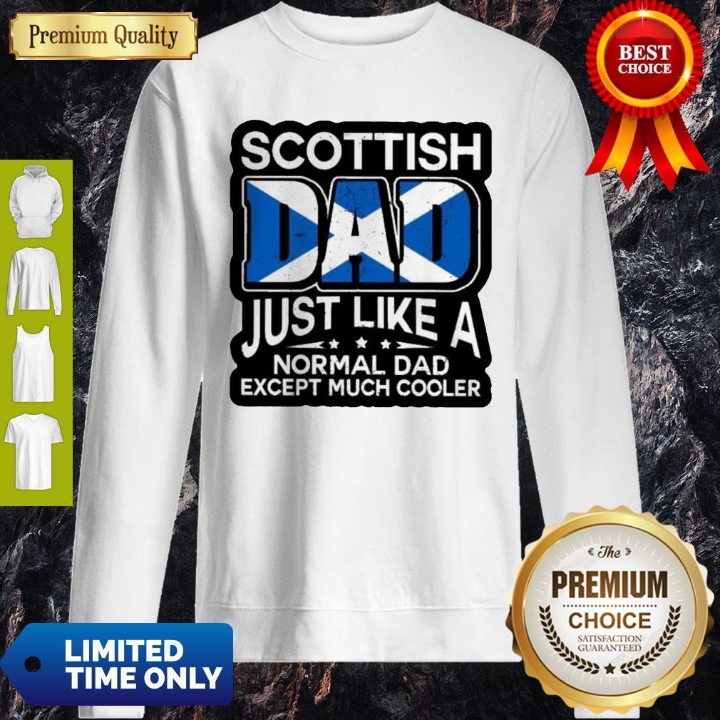 Scottish Dad Just Like A Normal Dad Except Much Cooler Shirt