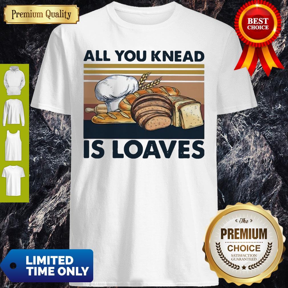 Top All You Knead Is Loaves Vintage Shirt