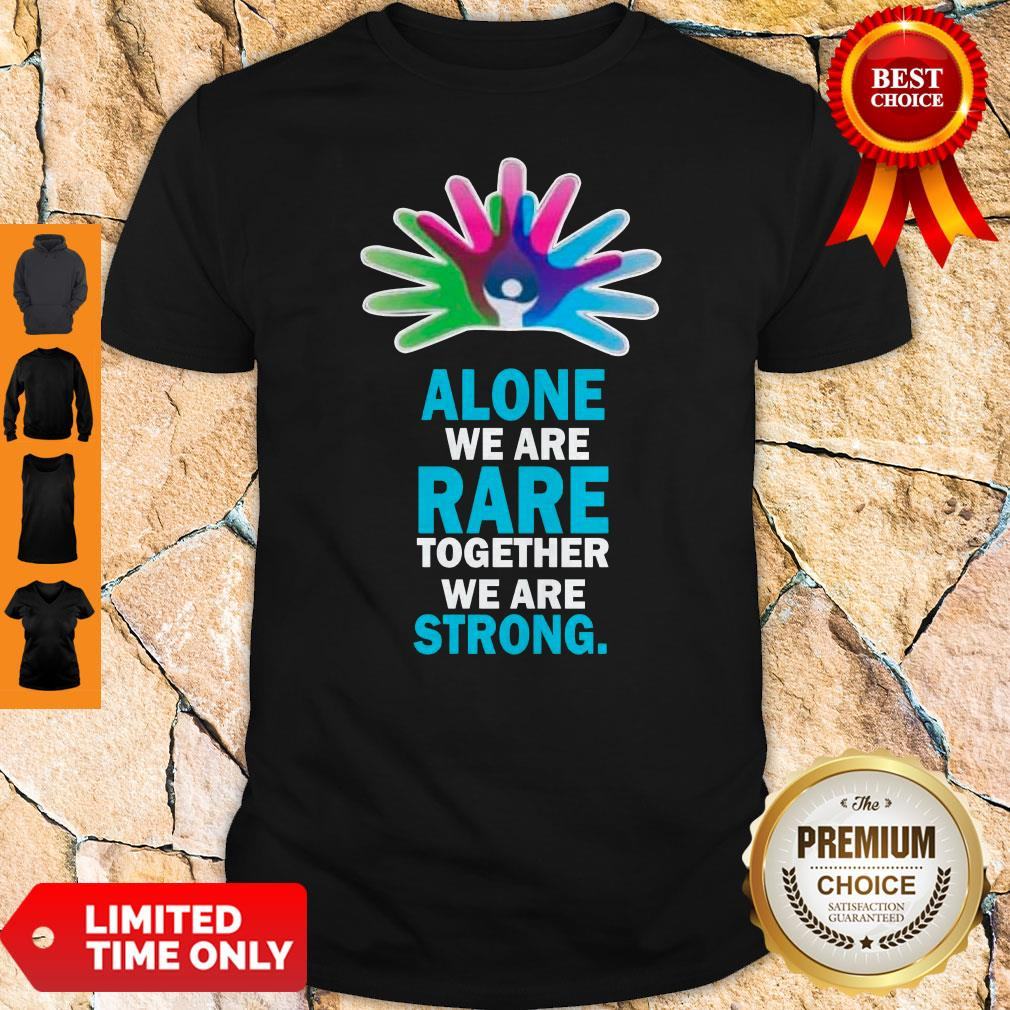 Official Alone We Are Rare Together We Are Strong Shirt
