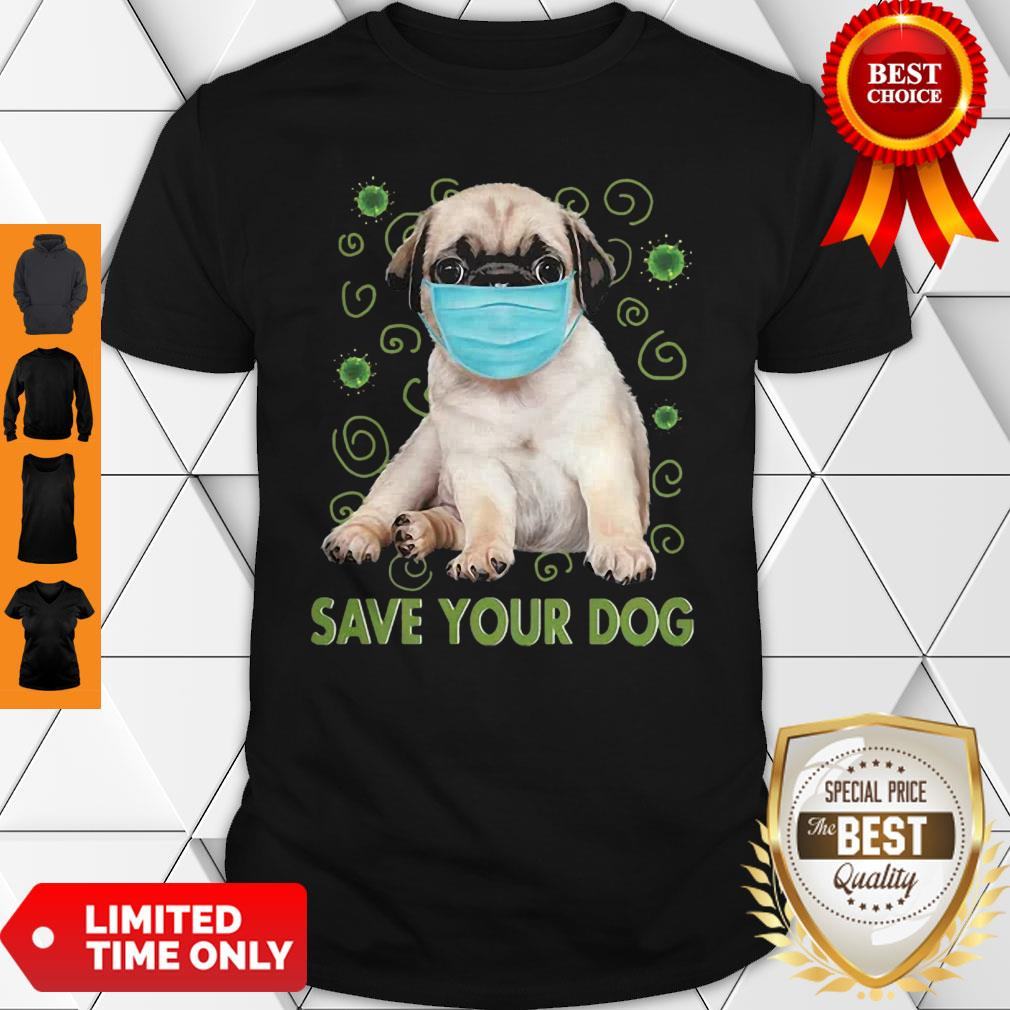 Awesome Pug Face Mask Save Your Dog COVID-19 Shirt