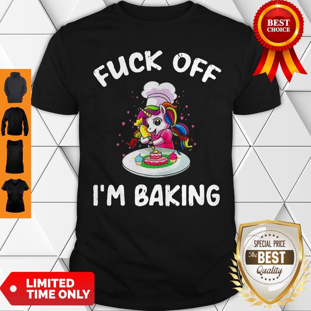 Official Unicorn Fuck Off I’m Baking Shirt