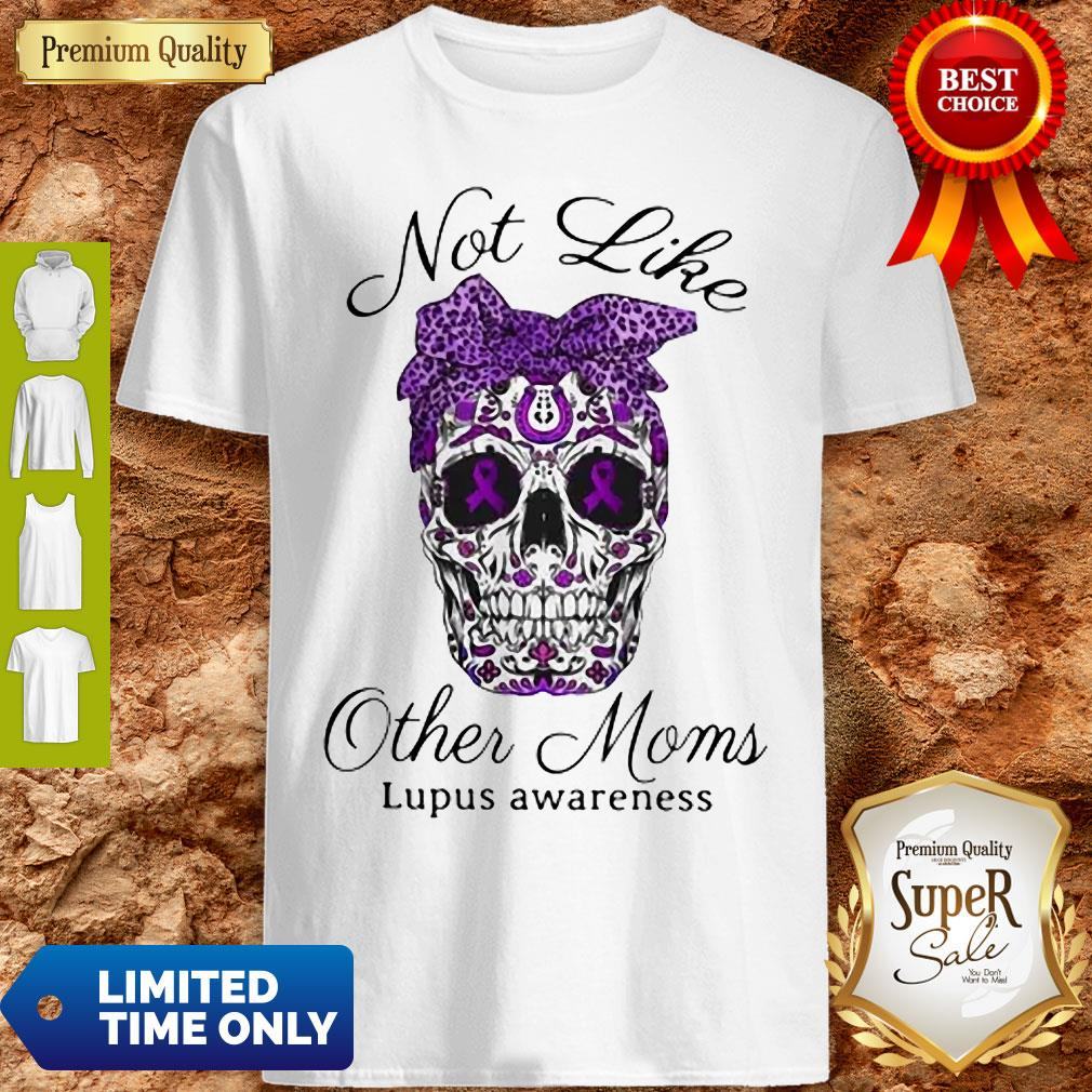 Official Sugar Skull Not Like Other Moms Lupus Awareness Shirt