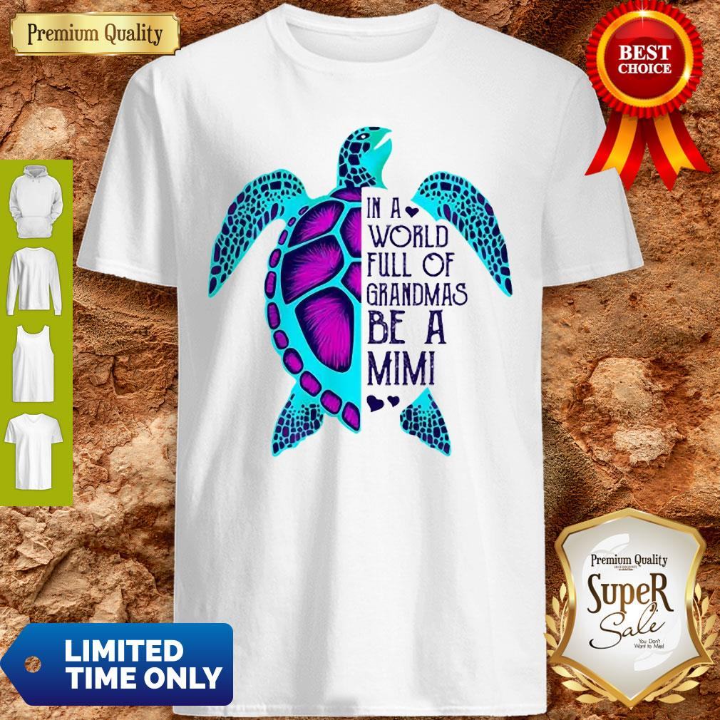 Official Turtle In A World Full Of Grandmas Be A Mimi Shirt