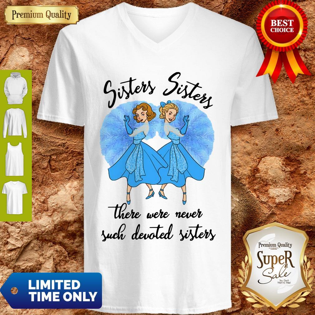 Sisters Sisters There Were Never Such Devoted Sisters Shirt