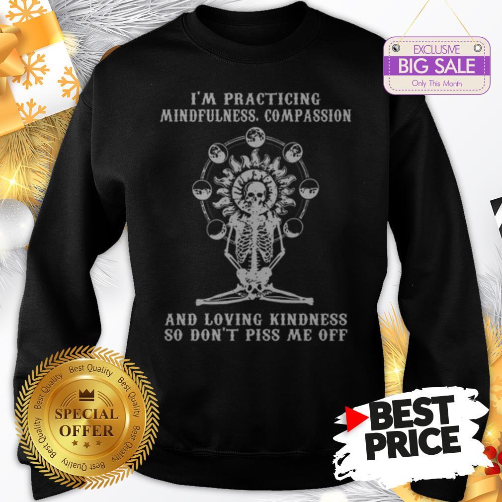 Skull I’m Practicing Mindfulness Compassion And Loving Kindness Shirt