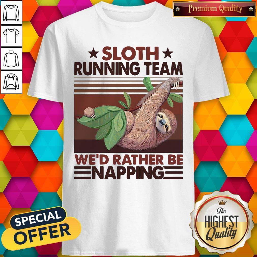 Sloth Running Team We’d Rather Be Napping Shirt