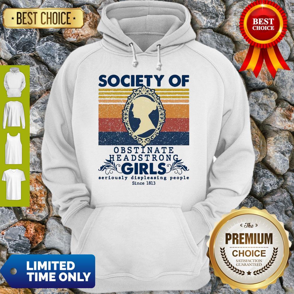 society-of-obstinate-headstrong-girls-seriously-displeasing-people-since-1813-hoodie.jpg