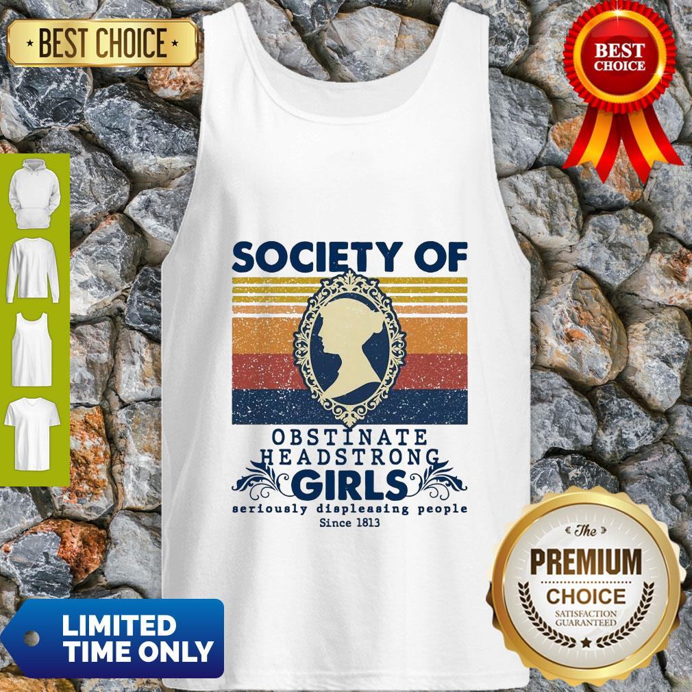 society-of-obstinate-headstrong-girls-seriously-displeasing-people-since-1813-tank-top.jpg