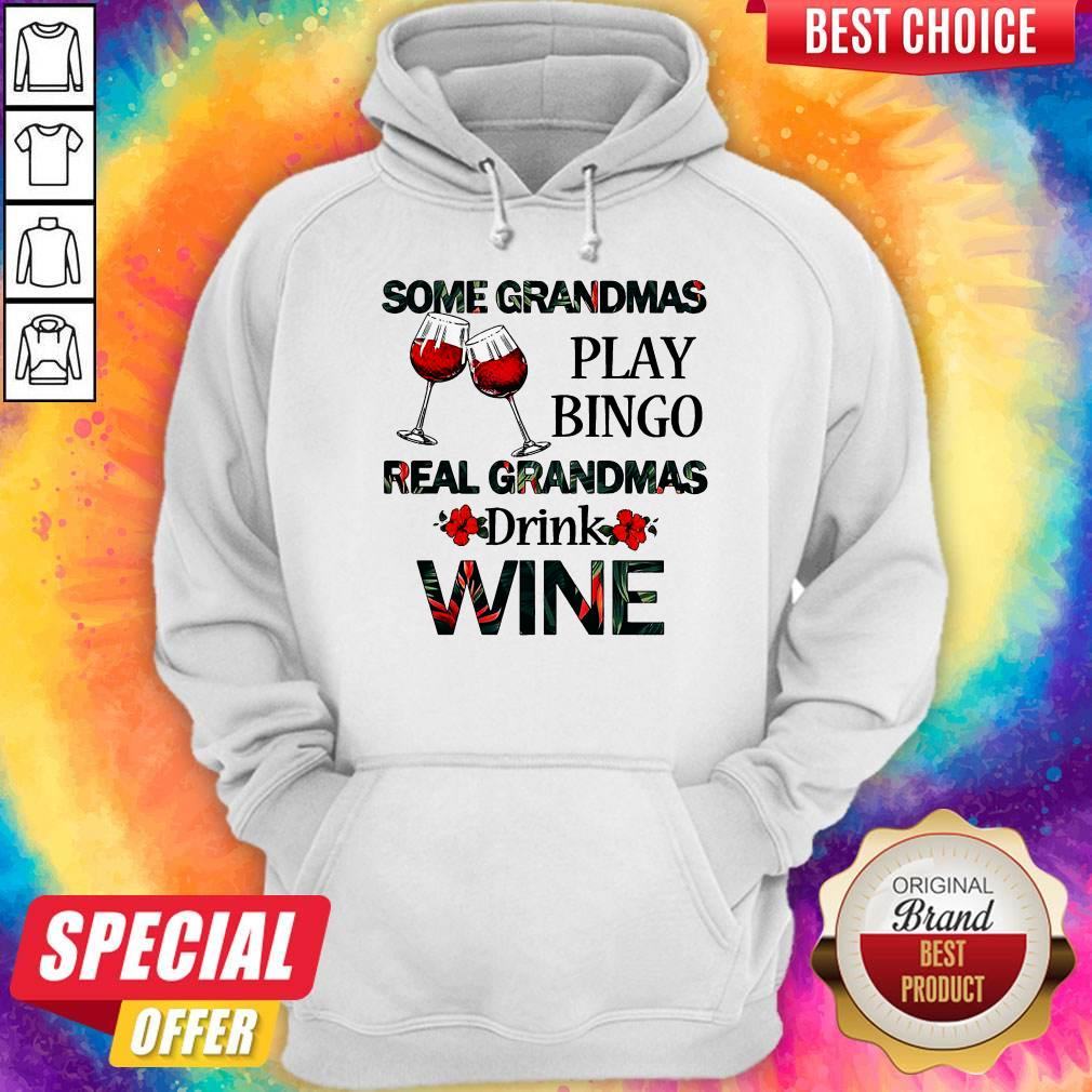 Some Grandmas Play Bingo Real Grandmas Drink Wine Shirt