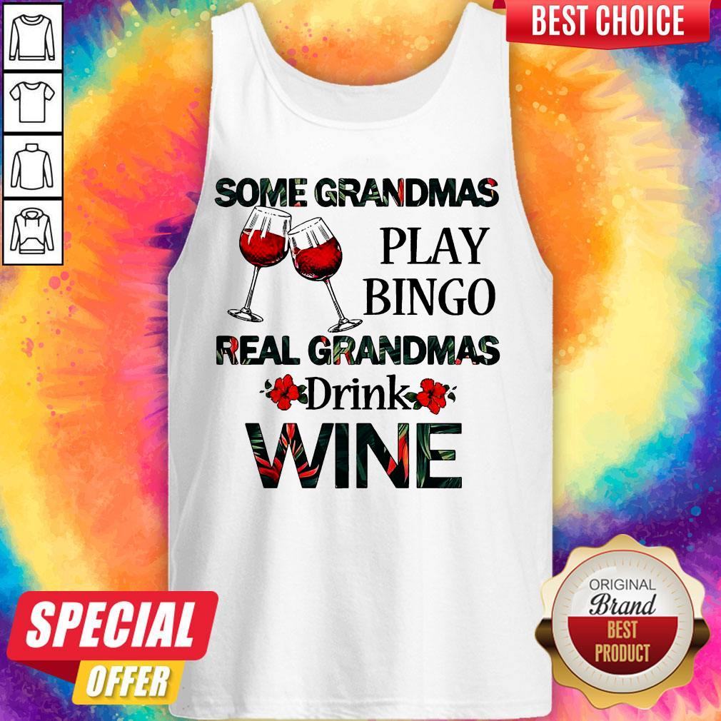 Some Grandmas Play Bingo Real Grandmas Drink Wine Shirt