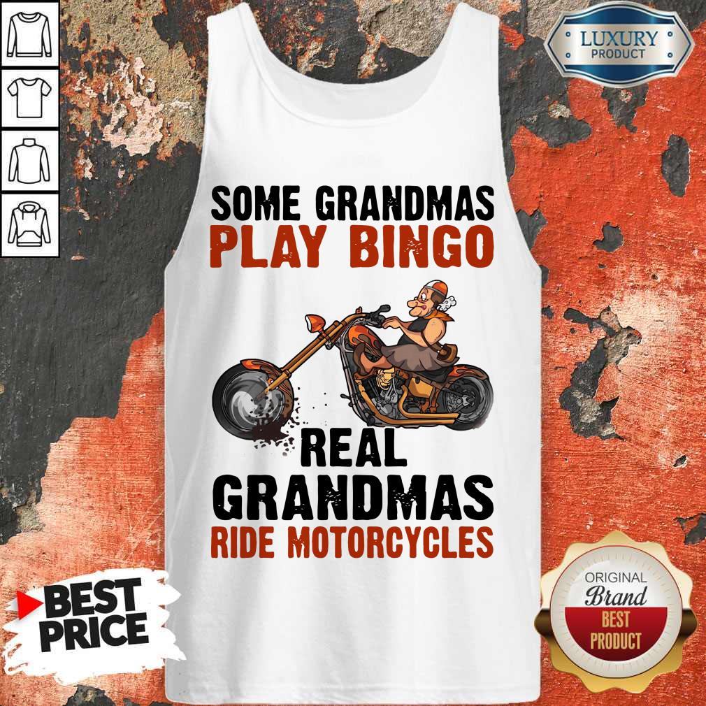 Some Grandmas Play Bingo Real Grandmas Ride Motorcycles Shirt