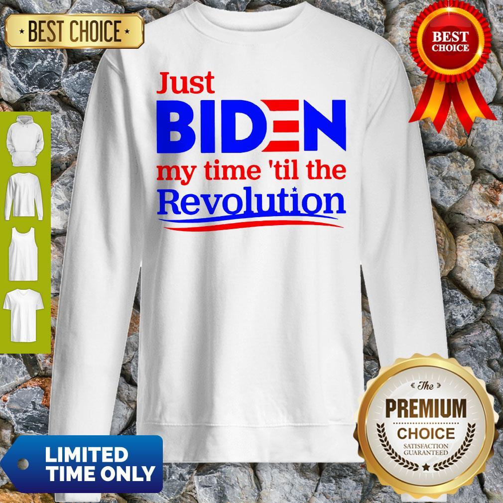 Premium Just Biden My Time Til The Revolution Shirt