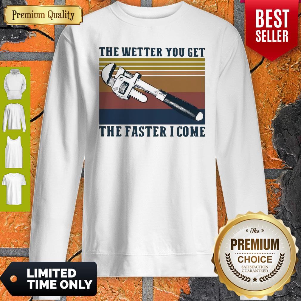 Pretty The Wetter You Get The Faster I Come Vintage Shirt