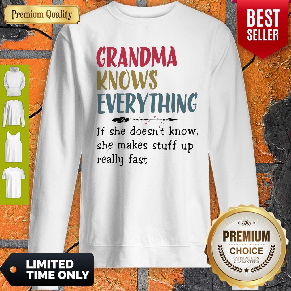 Grandma Knows Everything She Makes Stuff Up Really Fast Shirt