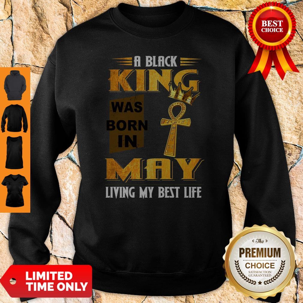 Official A Black King Was Born In May Living My Best Life Shirt