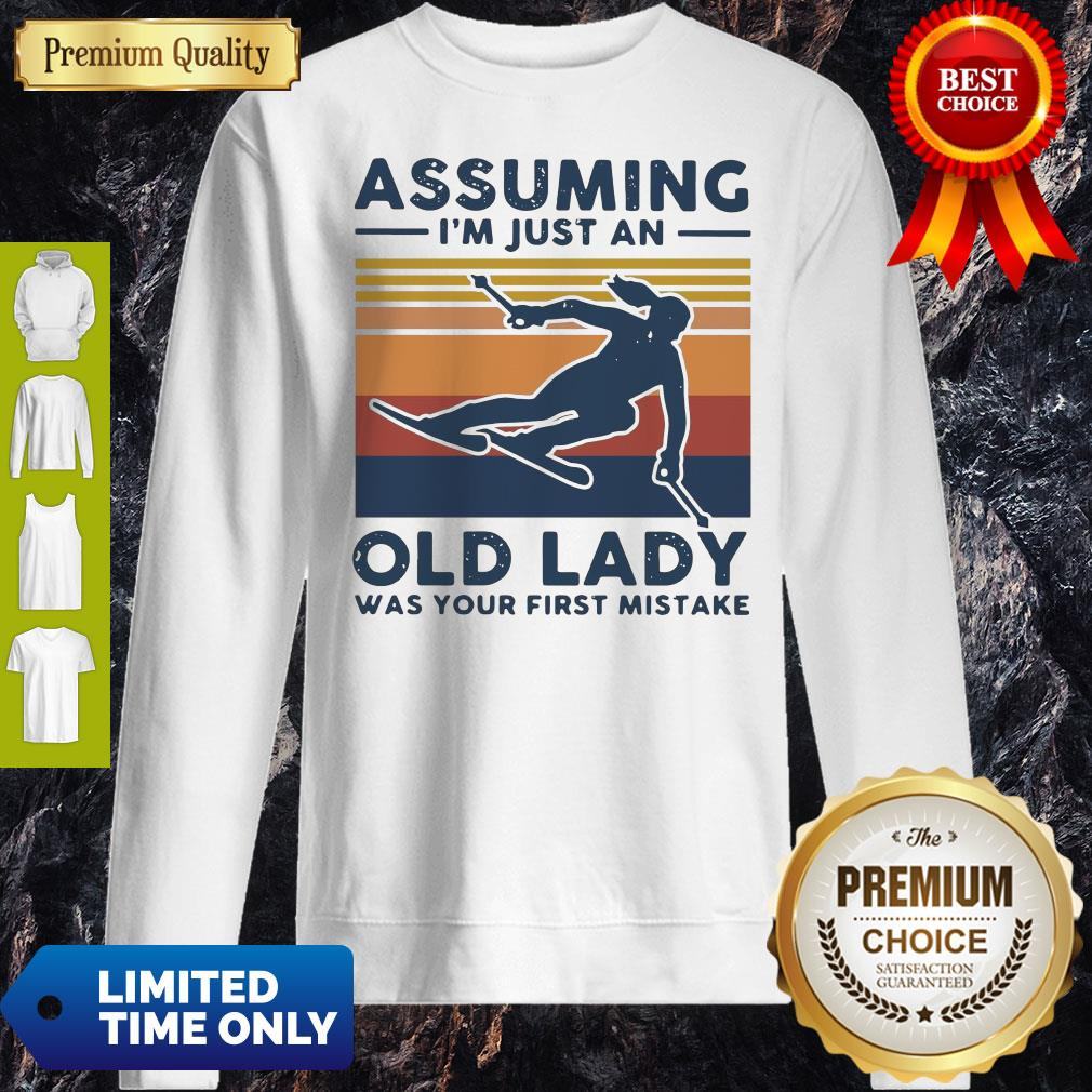 Skiing Assuming I'm Just An Old Lady Was Your First Mistake Vintage Shirt