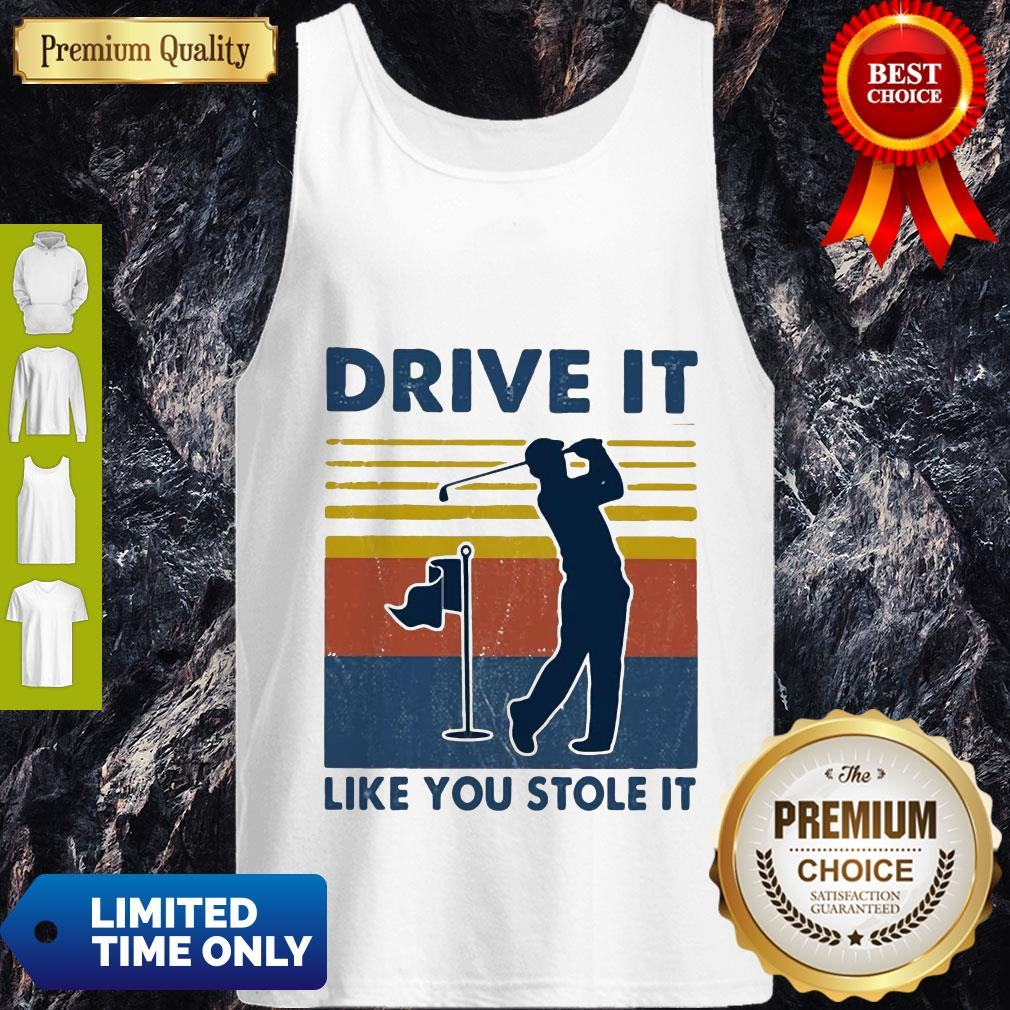 Top Golf Drive It Like You Stole It Vintage Shirt