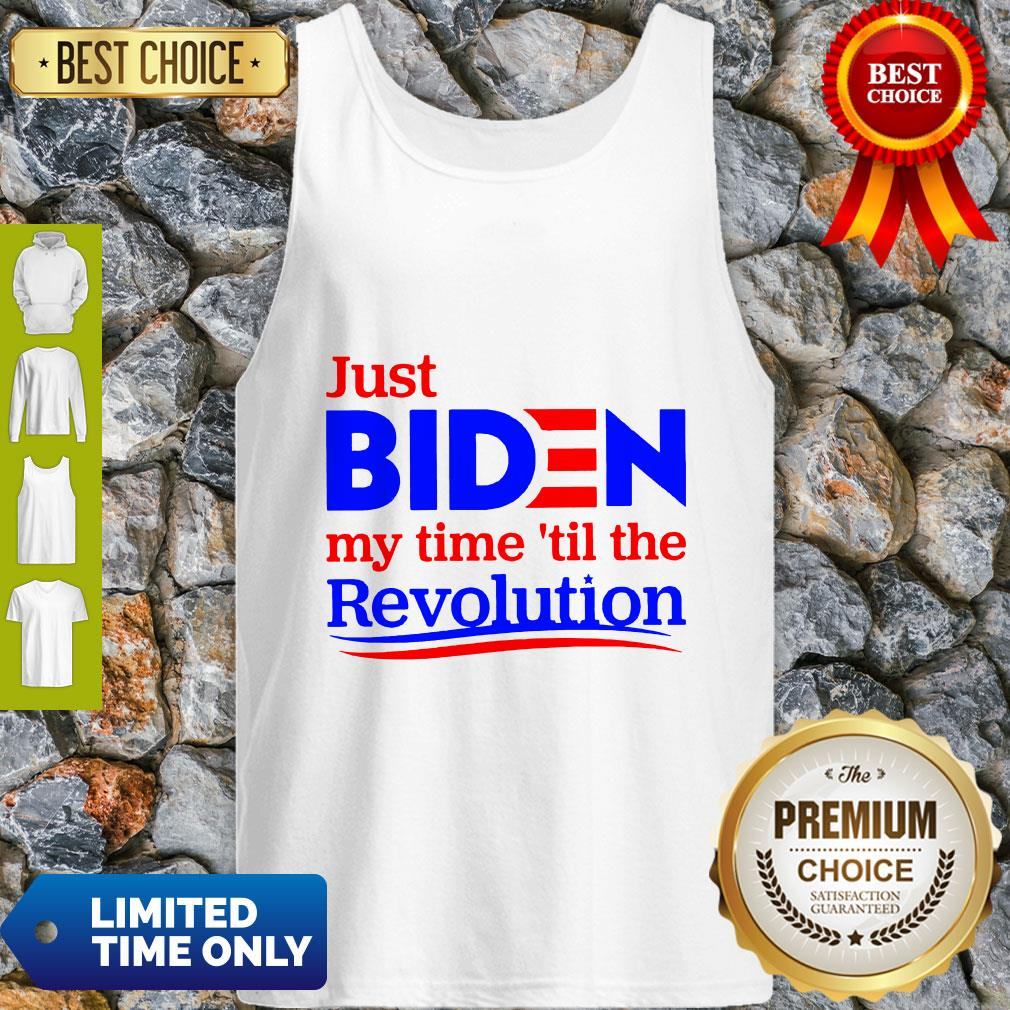 Premium Just Biden My Time Til The Revolution Shirt