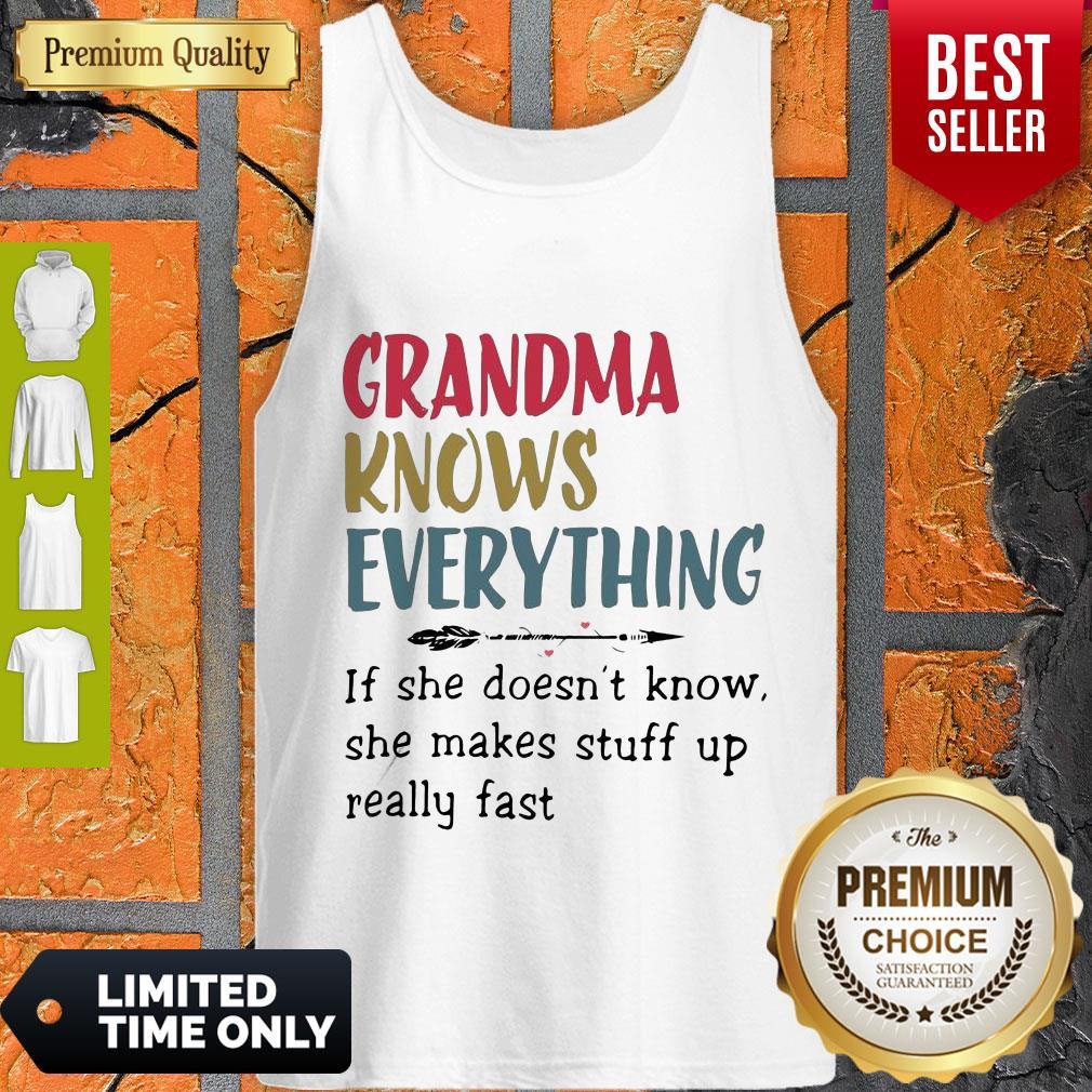 Grandma Knows Everything She Makes Stuff Up Really Fast Shirt