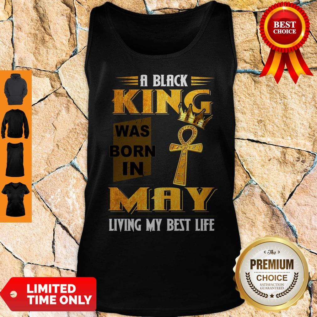 Official A Black King Was Born In May Living My Best Life Shirt