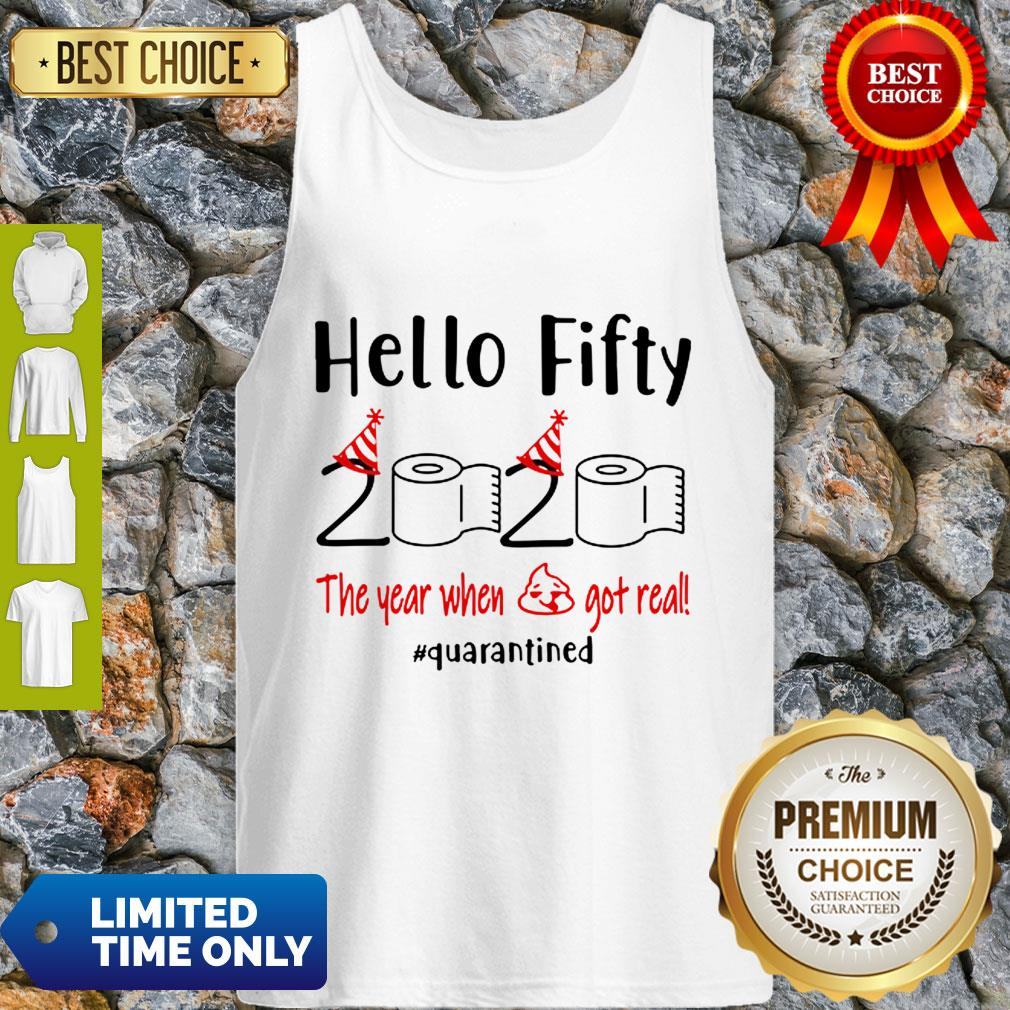 Hello Fifty 2020 The Year When Shit Got Real Quarantined COVID-19 Shirt