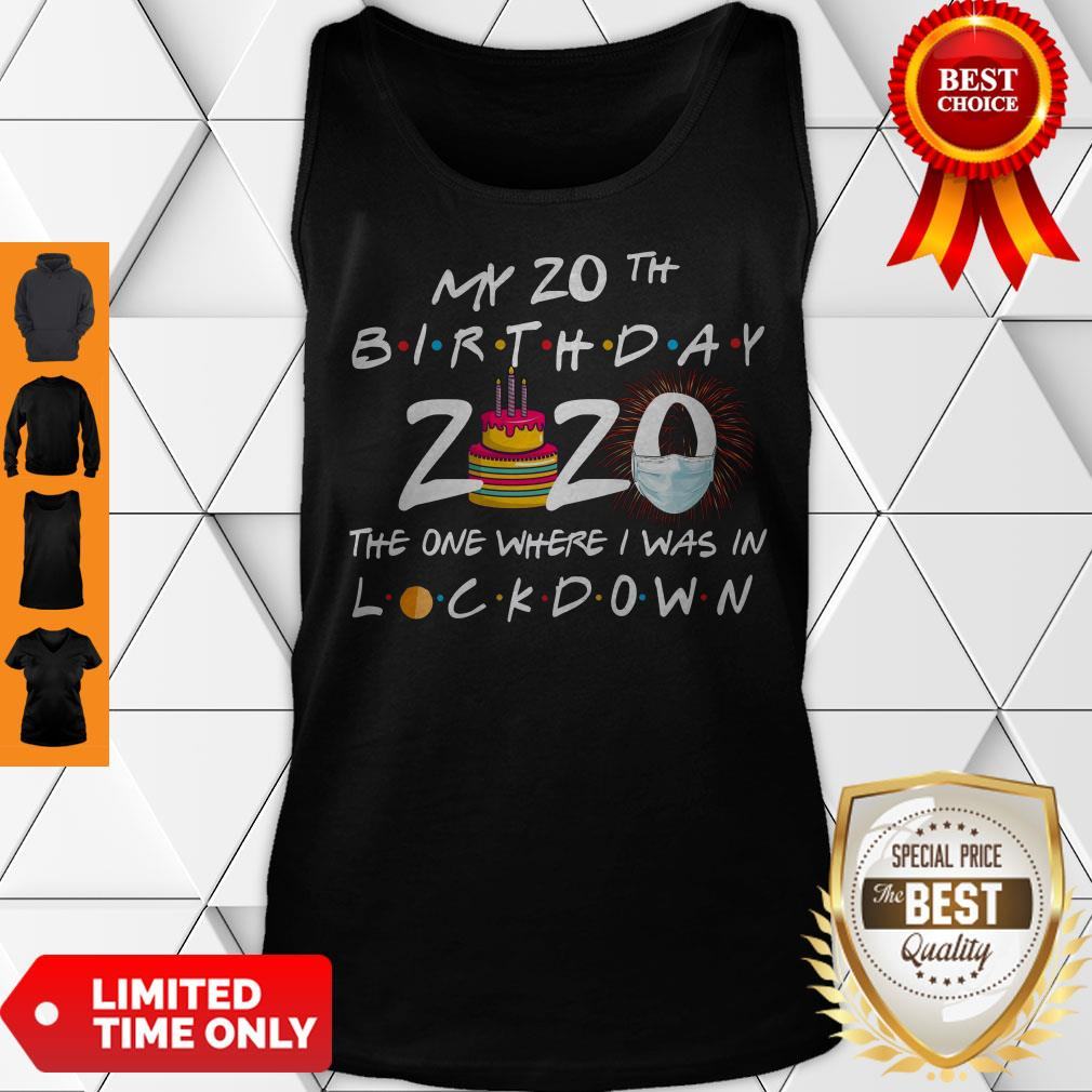 My 20th Birthday 2020 The One Where I Was In Lockdown Shirt