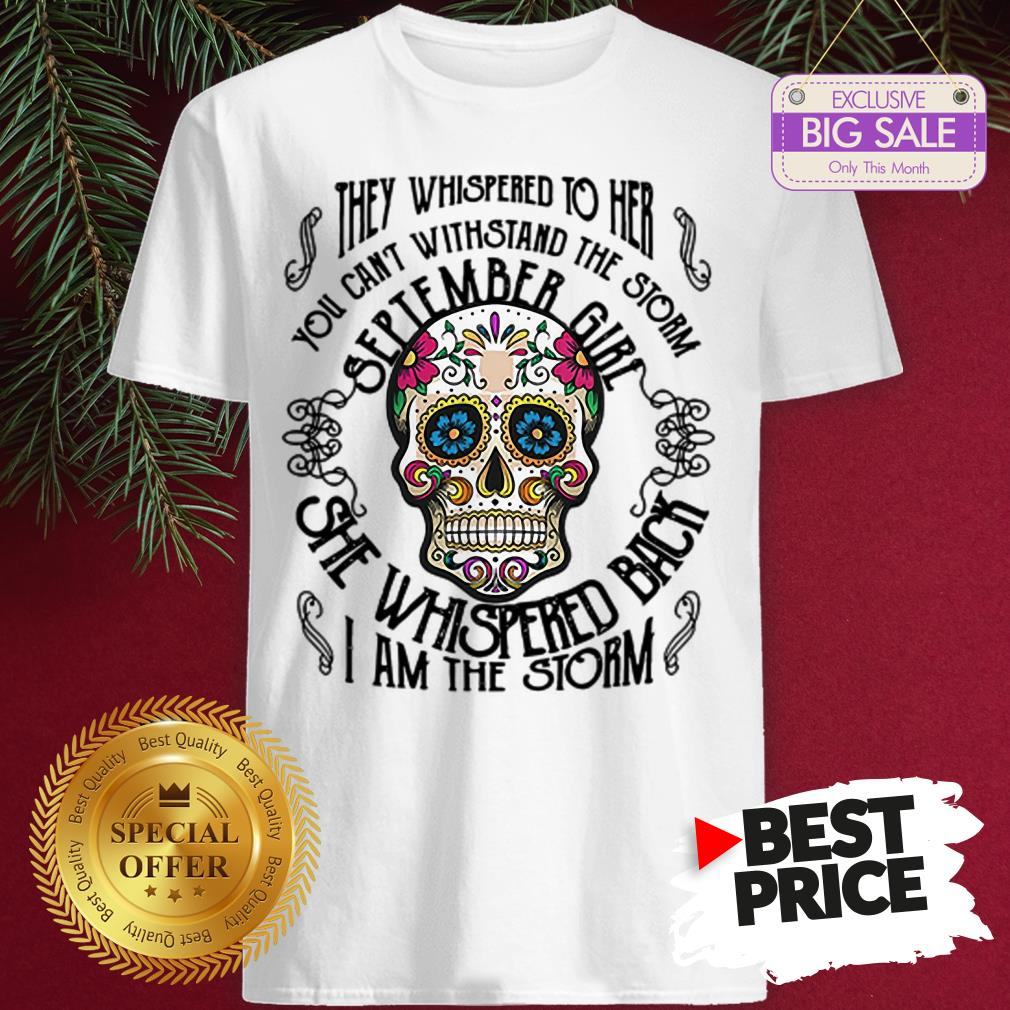 tattoos-skull-they-whispered-to-her-you-can-withstand-the-storm-september-girl-shirt.jpg