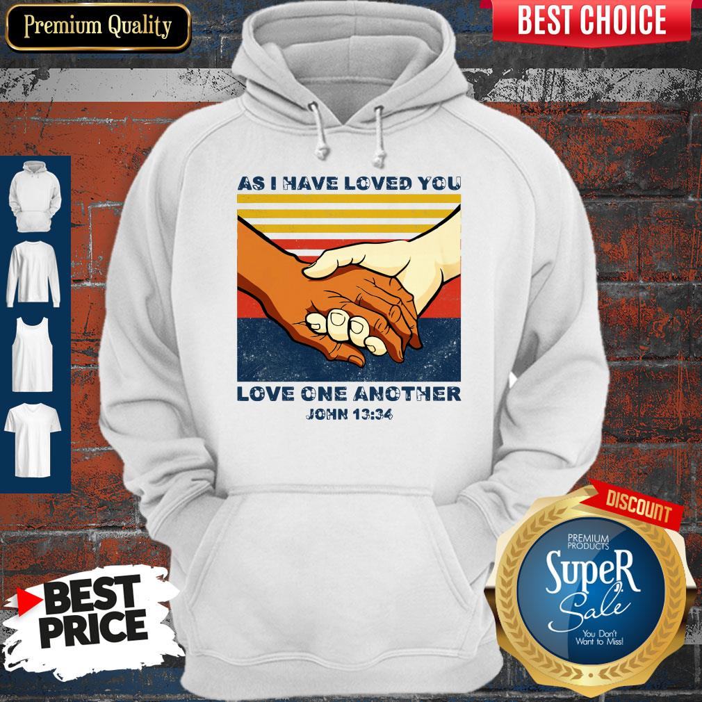 Top As I Have Loved You Love One Another John 13 34 Shirt