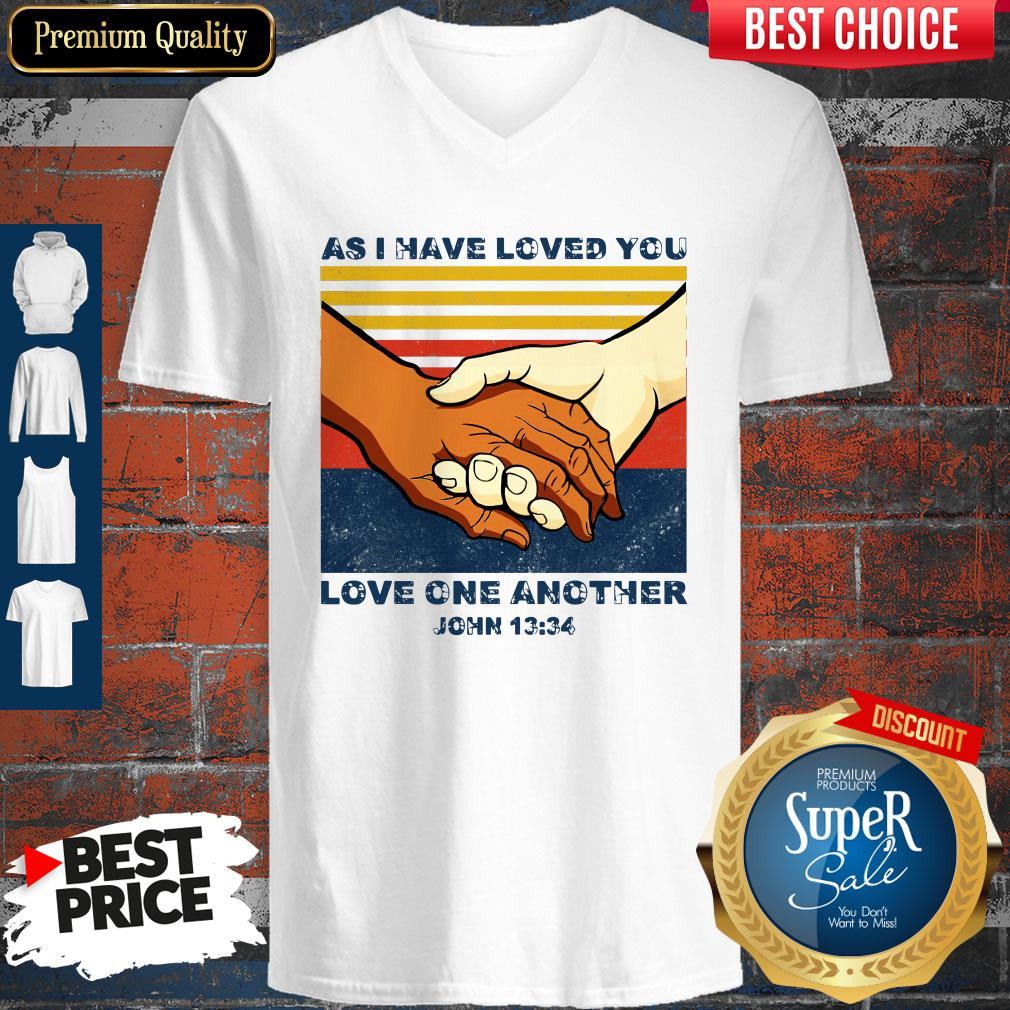 Top As I Have Loved You Love One Another John 13 34 Shirt