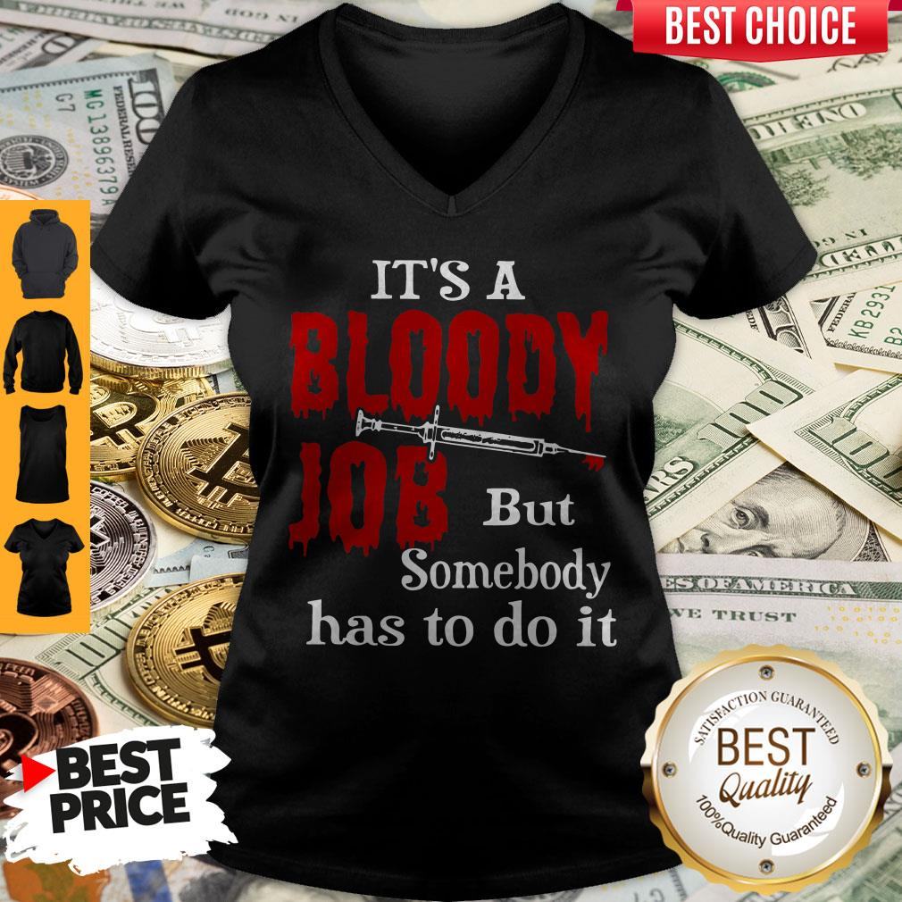 Top It’s A Bloody Job But Somebody Has To Do It Shirt