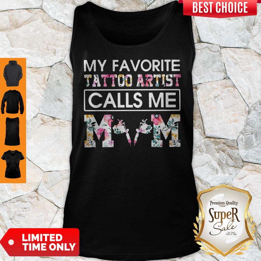 Top My Favorite Tattoo Artist Calls Me Mom Shirt