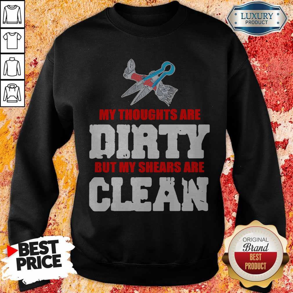 Top My Thoughts Are Dirty But My Shears Are Clean Shirt