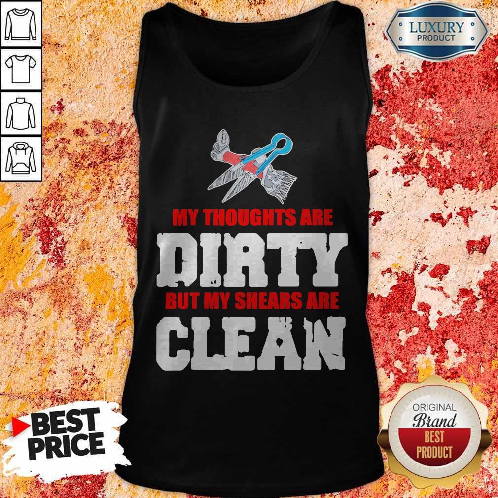 Top My Thoughts Are Dirty But My Shears Are Clean Shirt