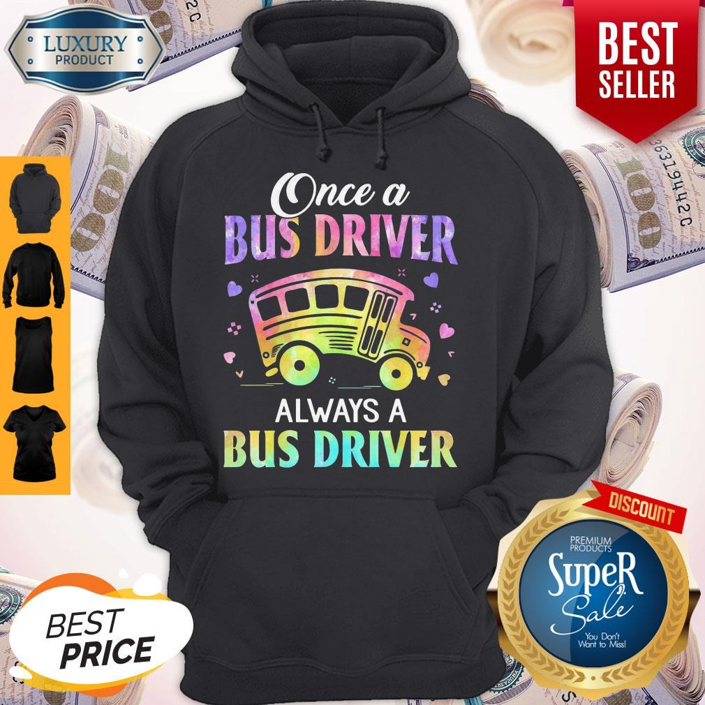 Top Once A Bus Driver Always A Bus Driver Shirt