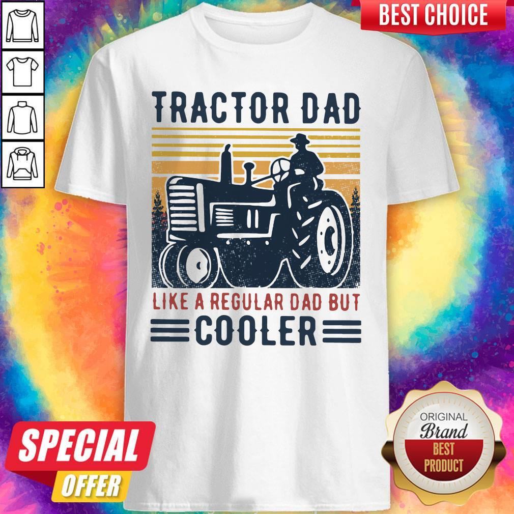 Top Tractor Dad Like A Regular Dad But Cooler Vintage Shirt