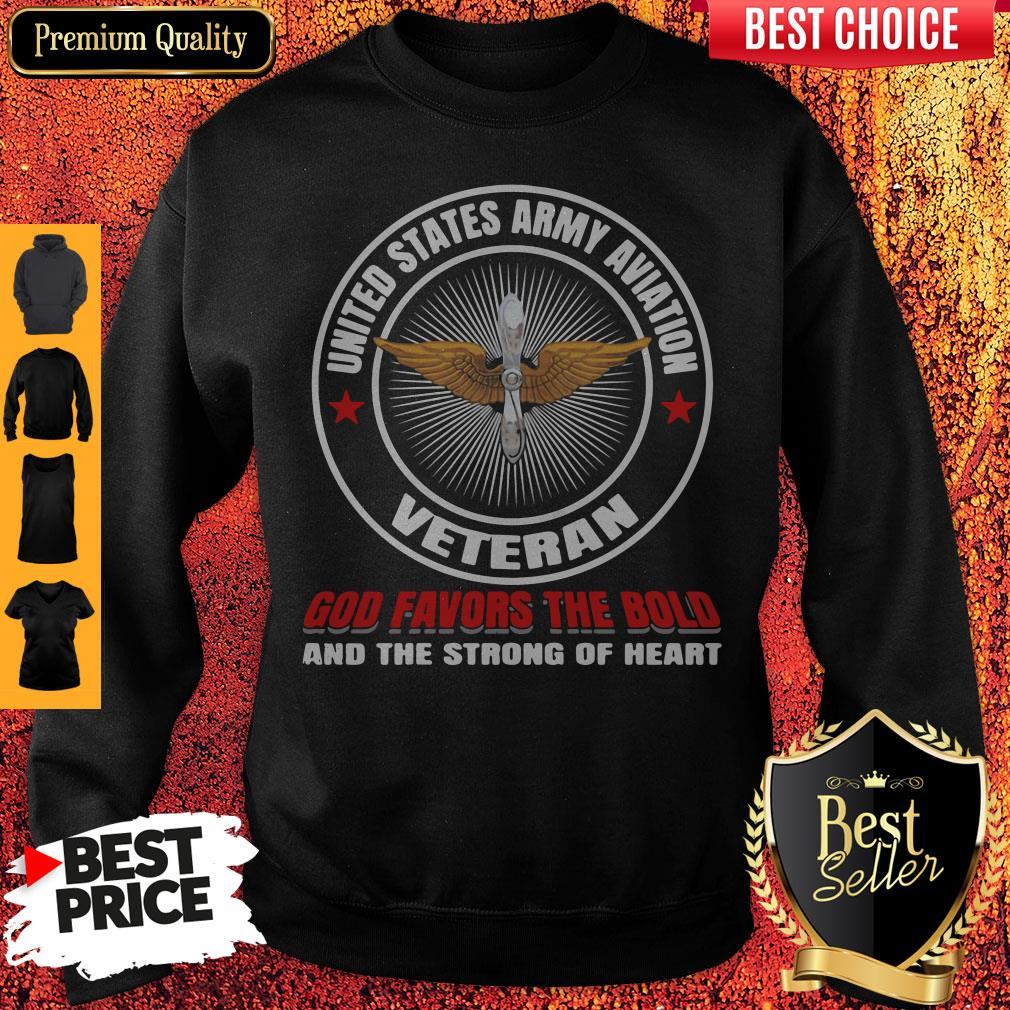 united-states-army-aviation-veteran-god-favors-the-bold-and-the-strong-of-heart-sweatshirt.jpg