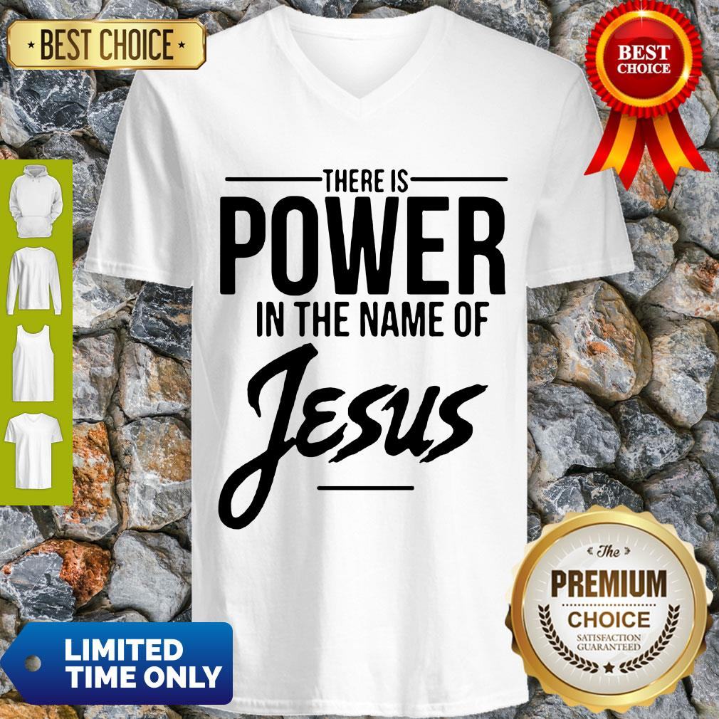 There Is Power In The Name Of Jesus Shirt