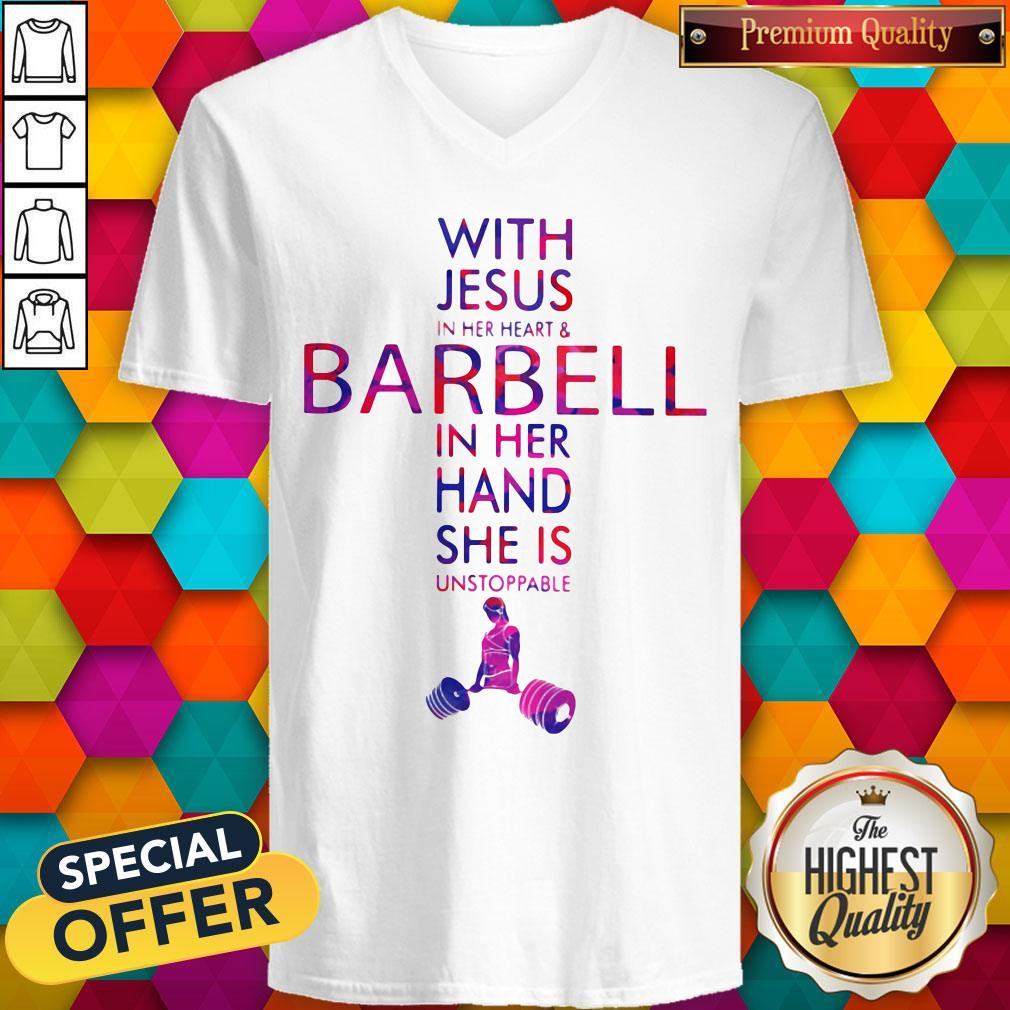 With Jesus In Her Heart And Barbell In Her Hand She Is Unstoppable Shirt
