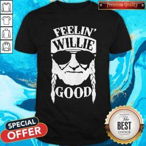 Funny Feelin' Willie Good Shirt
