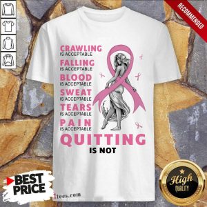 Crawling Falling Is Acceptable Quitting Shirt