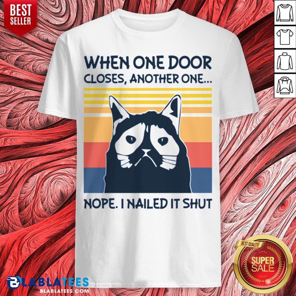 Cool When One Door Closes Another One Nope I Nailed It Shut Vintage Retro Shirt
