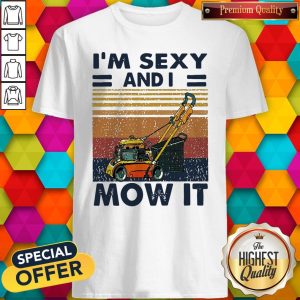 Nice Mower I’m Sexy And I Mow It Vintage Shirt