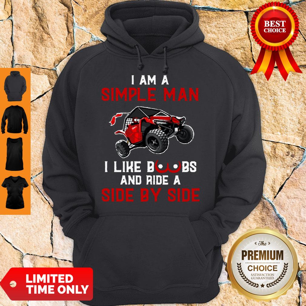 Nice I Am A Simple Man I Like Boobs And Ride A Side By Side Shirt