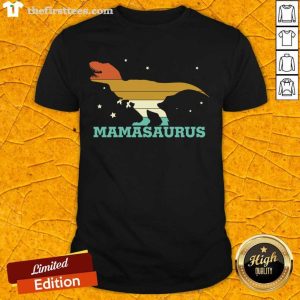 Nice Mamasaurus Funny Trex Mothers Day Shirt