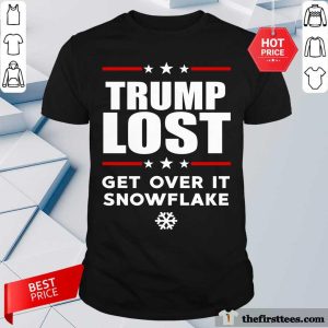Hot Trump Lost Get Over It Snowflake Shirt