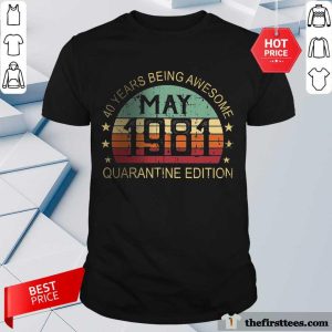 Perfect 40 Years Awesome Quarantine May 1981 Shirt