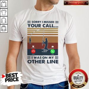 Sorry I Missed Your Call I Was On The Other Line Vintage Shirt