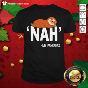 Cute Nah My Pancreas Cute Sloth Shirt
