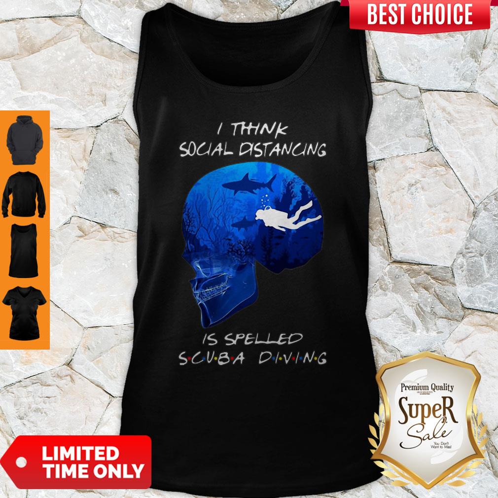 Nice Skull I Think Social Distancing Is Spelled Scuba Diving Shirt